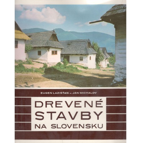 Michalov, J., Lazišťan, E.: Drevené stavby na Slovensku