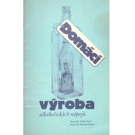 Demel, V., Krystych, M.: Domácí výroba alkoholických nápojů