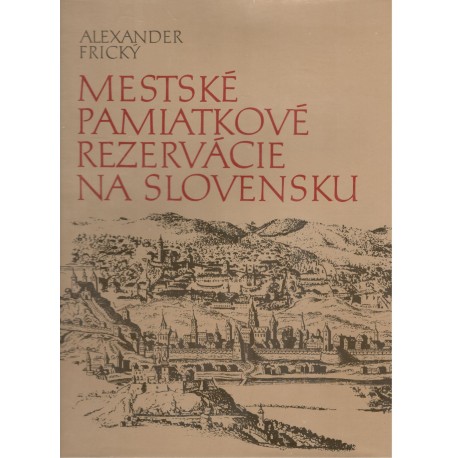 Frický, A.: Mestské pamiatkové rezervácie na Slovensku