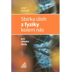 Nahodil, J.: Sbírka úloh z fyziky kolem nás pro střední školy