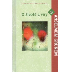 Grün, A.: O životě z víry s Anselmem Grünem