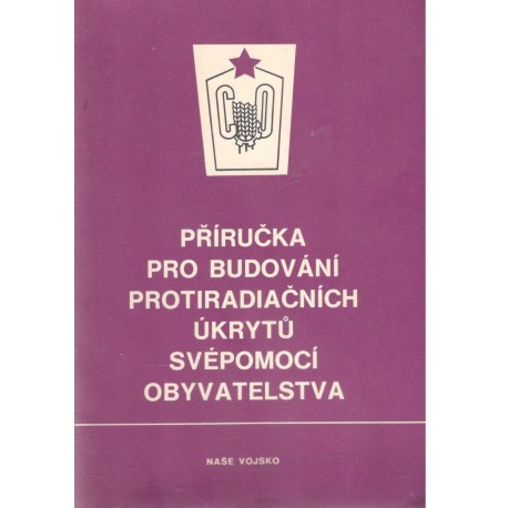 Kol.: Příručka pro budování protiradiačních úkrytů svépomocí obyvatelstva