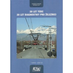 Kol.: 20 let TÚDC - 20 let diagnostiky pro železnici 1993 - 2013