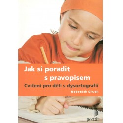 Siwek, B.: Jak si poradit s pravopisem - Cvičení pro děti s dysortografií