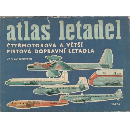Němeček, V.: Atlas letadel - Čtyřmotorová a větší pístová dopravní letadla