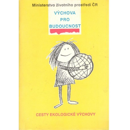 Ledvinová, J. a kol.: Výchova pro budoucnost - Cesty ekologické výchovy