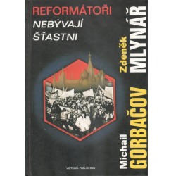 Gorbačov, M., Mlynář, Z.: Reformátoři nebývají šťastni