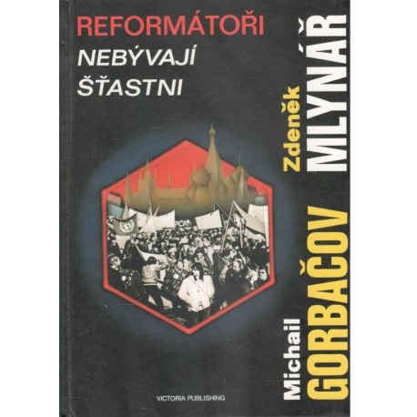 Gorbačov, M., Mlynář, Z.: Reformátoři nebývají šťastni