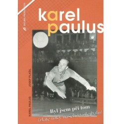 Paulus, K., Plašil, J.: Karel Paulus - Byl jsem při tom