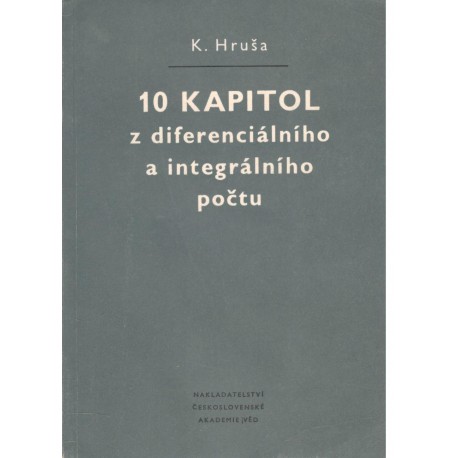 Hruša, K.: 10 kapitol z diferenciálního a integrálního počtu