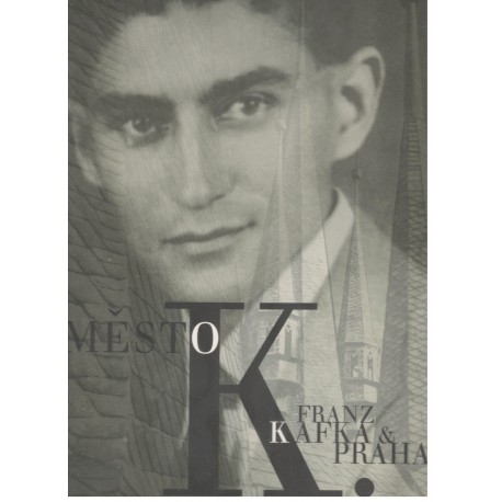 Kol.: Město K. - Franz Kafka & Praha