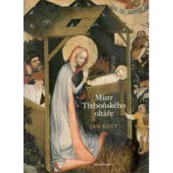 Royt, J.: Mistr Třeboňského oltáře