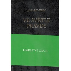 Shin, A.: Ve světle pravdy - poselství grálu