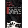 Klíma, I.: Čekání na tmu čekání na světlo
