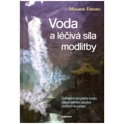 Emoto, M.: Voda a léčivá síla modlitby