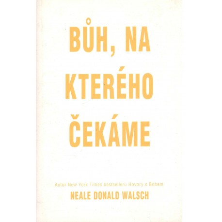 Walsch, N.: Bůh, na kterého čekáme
