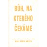 Walsch, N.: Bůh, na kterého čekáme