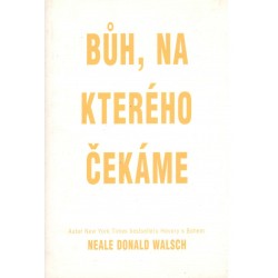 Walsch, N.: Bůh, na kterého čekáme