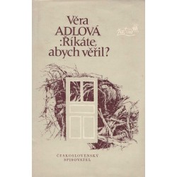 Adlová, V.: Říkáte, abych věřil?