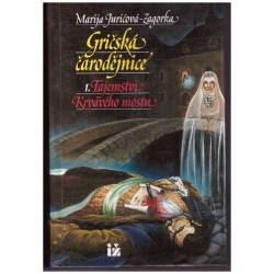 Jurićová-Zagorka, M.: Gričská čarodějinice. Tajemství Krvavého mostu