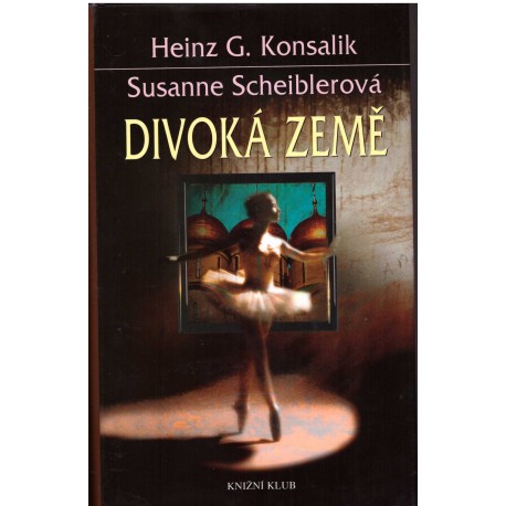 Konsalik, H. G., Scheiblerová, S.: Divoká země