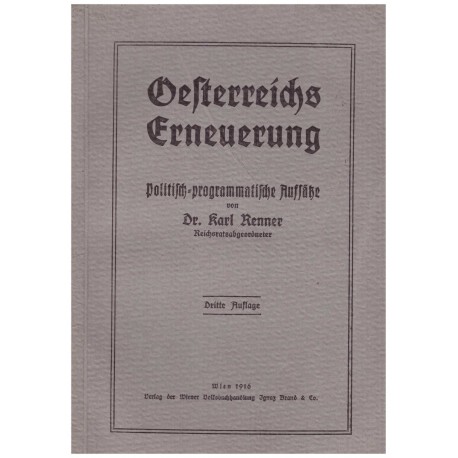 Renner, K.: Oesterreichs Erneuerung. Politisch-programmatische Aufsätze