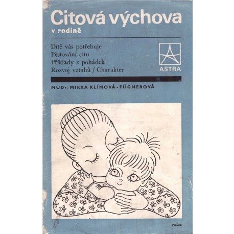 Klímová - Fügnerová, M.: Citová výchova v rodině