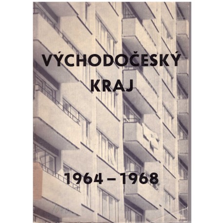 Kolektiv: Východočeský kraj 1964-1968. Výsledky práce národních výborů ve volebním období