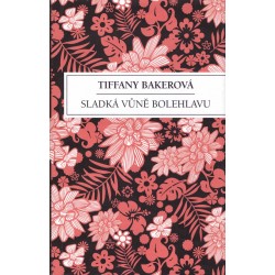 Bakerová, T.: Sladká vůně bolehlavu