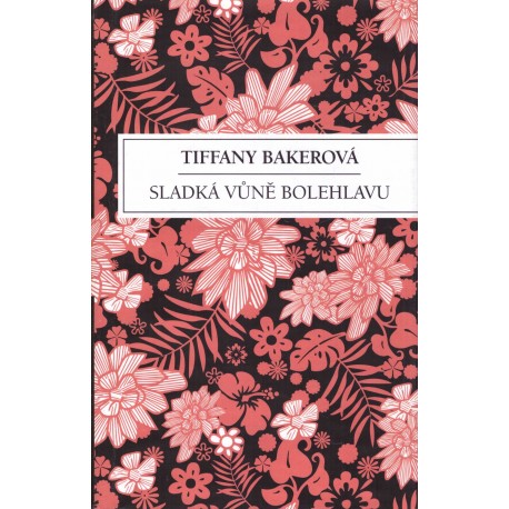 Bakerová, T.: Sladká vůně bolehlavu