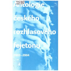 Kopáč, R.: Antologie českého rozhlasového fejetonu 2002-2004