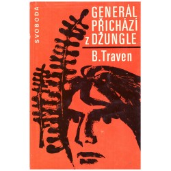 Traven, B.: Generál přichází z džungle
