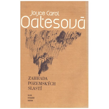 Oatesová, J. C.: Zahrada pozemských slastí
