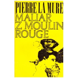 la Mure, P.: Maliar z Moulin Rouge 