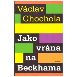 Chochola, V.: Jako vrána na Beckhama