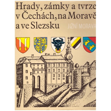 Hosák, L. Zemek, M.: Hrady, zámky a tvrze v Čechách, na Moravě a ve Slezsku - Jižní Morava