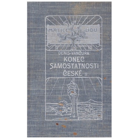 Denis, A.: Konec samostatnosti české I.-II.