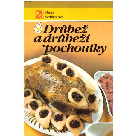 Sedláčková, H.: Drůbež, drůbeží pochoutky