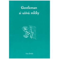 Straka, I.: Gentleman si užívá mlčky