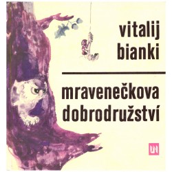 Bianki, V.: Mravenečkova dobrodružství