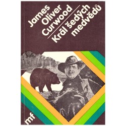 Curwood, J.O.: Král šedých medvědů