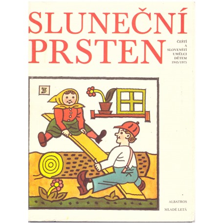 Sluneční prsten. Čeští a slovenští umělci dětem 1945-1975 / Slnečný prsten. Českí a slovenskí umelci deťom 1945-1975