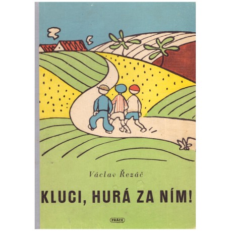 Řezáč, V.: Kluci, hurá za nimi